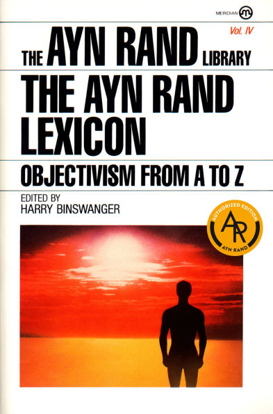 The Ayn Rand Lexicon: Objectivism from A to Z