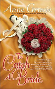 Title: To Catch a Bride, Author: Anne Gracie