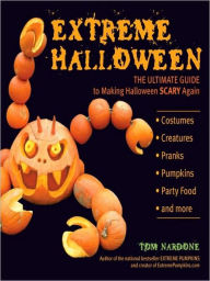 Title: Extreme Halloween: The Ultimate Guide to Making Halloween Scary Again, Author: Tom Nardone