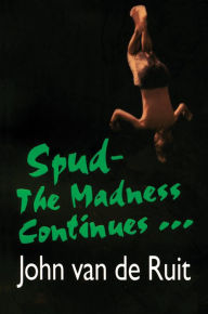 Title: The Madness Continues (Spud Series), Author: John van de Ruit