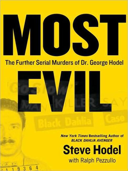 Most Evil: Avenger, Zodiac, and the Further Serial Murders of Dr. George Hill Hodel