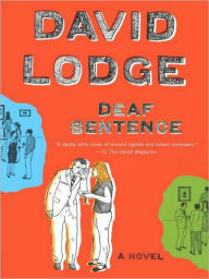 Title: Deaf Sentence: A Novel, Author: David Lodge