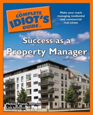 Title: The Complete Idiot's Guide to Success as a Property Manager, Author: Lisa Iannucci