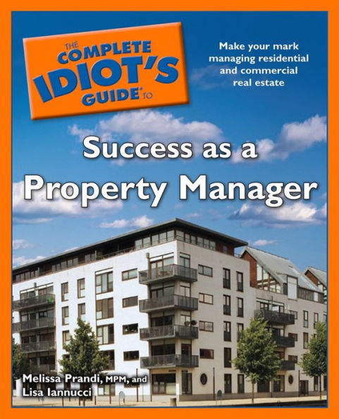 The Complete Idiot's Guide to Success as a Property Manager