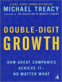 Double-Digit Growth: How Great Companies Achieve It--No Matter What