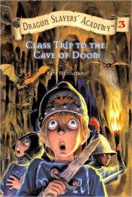 Title: Class Trip to the Cave of Doom (Dragon Slayers' Academy Series #3), Author: Kate McMullan