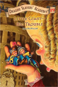Title: Little Giant--Big Trouble (Dragon Slayers' Academy Series #19), Author: Kate McMullan