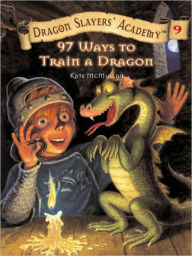 Title: 97 Ways to Train a Dragon (Dragon Slayers' Academy Series #9), Author: Kate McMullan