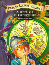 Title: Wheel of Misfortune (Dragon Slayers' Academy Series #7), Author: Kate McMullan