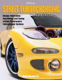 Street TurbochargingHP1488: Design, Fabrication, Installation, and Tuning of High-Performance Street Turbocharger Systems