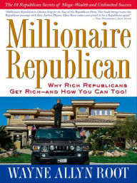 Title: Millionaire Republican, Author: Wayne Allyn Root