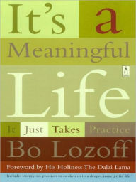 Title: It's a Meaningful Life: It Just Takes Practice, Author: Bo Lozoff