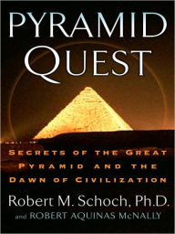 Title: Pyramid Quest: Secrets of the Great Pyramid and the Dawn of Civilization, Author: Robert M. Schoch