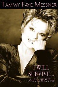 Title: I Will Survive and You Will Too!, Author: Tammy Faye Mesner