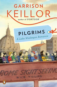 Title: Pilgrims: A Lake Wobegon Romance, Author: Garrison Keillor