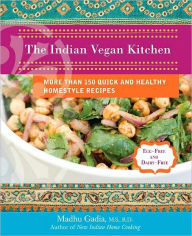 Title: The Indian Vegan Kitchen: More Than 150 Quick and Healthy Homestyle Recipes: A Cookbook, Author: Madhu Gadia
