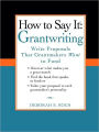 How to Say It: Grantwriting: Write Proposals That Grantmakers Want to Fund