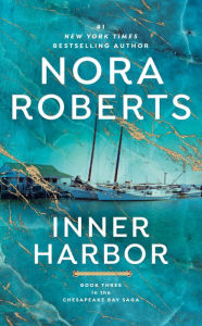 Title: Inner Harbor (Chesapeake Bay Saga Series #3), Author: Nora Roberts