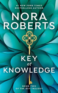 Title: Key of Knowledge (Key Trilogy Series #2), Author: Nora Roberts