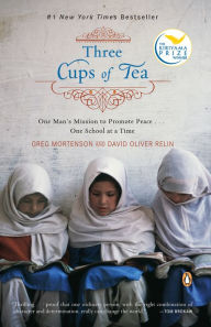Title: Three Cups of Tea: One Man's Mission to Promote Peace... One School at a Time, Author: Greg Mortenson