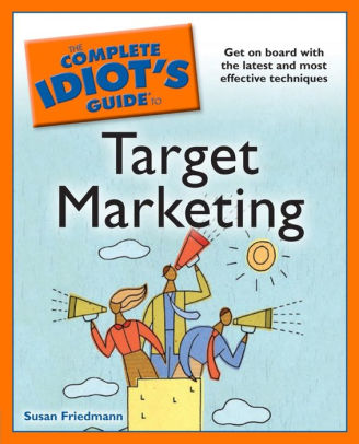 The Complete Idiot S Guide To Target Marketing Get On Board With