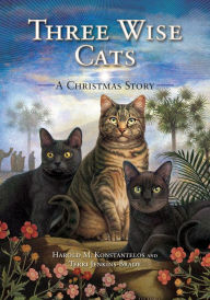 Title: Three Wise Cats: A Christmas Story, Author: Harold Konstantelos