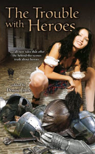 Title: The Trouble With Heroes, Author: Denise Little