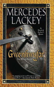 Title: Gwenhwyfar: The White Spirit (a Novel of King Arthur), Author: Mercedes Lackey