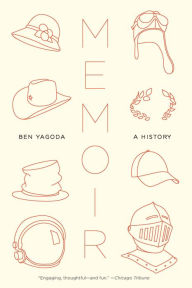 Title: Memoir: A History, Author: Ben Yagoda