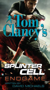 Title: Tom Clancy's Splinter Cell #6: Endgame, Author: Tom Clancy