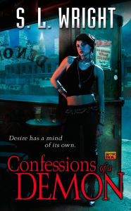 Title: Confessions of a Demon, Author: S.L. Wright