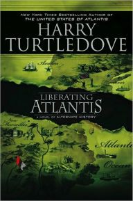 Title: Liberating Atlantis (Atlantis Series #3), Author: Harry Turtledove