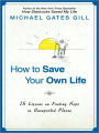 How to Save Your Own Life: 15 Inspiring Lessons Including: Finding Blessings in Disguise, Coping with Life's Greatest Challanges, and Discovering Happiness at Any Age