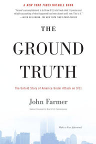 Title: The Ground Truth: The Untold Story of America Under Attack on 9/11, Author: John Farmer