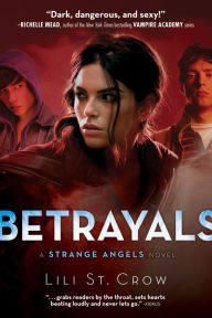 Title: Betrayals: A Strange Angels Novel, Author: Lili St. Crow