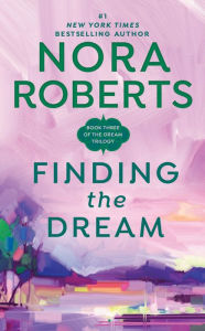 Title: Finding the Dream (Dream Trilogy Series #3), Author: Nora Roberts