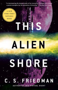 Title: This Alien Shore, Author: C. S. Friedman