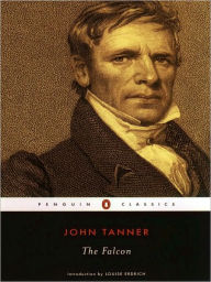 Title: The Falcon: A Narrative of the Captivity and Adventures of John Tanner, Author: John Tanner
