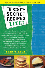 Title: Top Secret Recipes Lite!: A Cookbook, Author: Todd Wilbur
