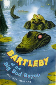 Title: Bartleby of the Big Bad Bayou, Author: Phyllis Shalant