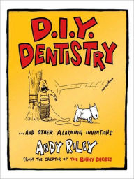Title: DIY Dentistry and Other Alarming Inventions, Author: Andy Riley