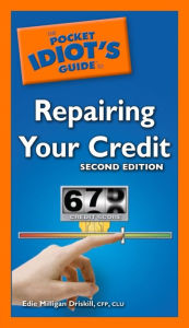 Title: The Pocket Idiot's Guide to Repairing Your Credit, 2nd Edition, Author: Edie Milligan Driskill CFP
