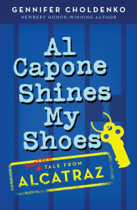 Title: Al Capone Shines My Shoes (Tales from Alcatraz Series #2), Author: Gennifer Choldenko