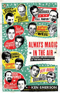 Title: Always Magic in the Air: The Bomp and Brilliance of the Brill Building Era, Author: Ken Emerson