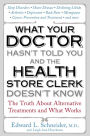 What Your Doctor Hasn't Told You and the Health-Store Clerk Doesn't Know