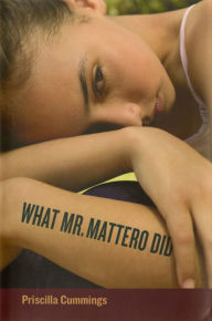 Title: What Mr. Mattero Did, Author: Priscilla Cummings