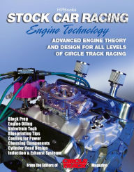 Title: Stock Car Racing Engine TechnologyHP1506: Advanced Engine Theory and Design for All Levels of Circle Track Racing, Author: Editor of Stock Car Racing Magazine