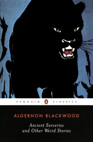 Title: Ancient Sorceries and Other Weird Stories, Author: Algernon Blackwood