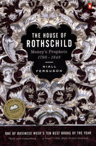 Title: The House of Rothschild: Volume 1: Money's Prophets: 1798-1848, Author: Niall Ferguson