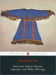 Title: American Indian Stories, Legends, and Other Writings, Author: Zitkala-Sa